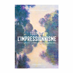 Tout sur l'impressionnisme - Œuvres phares - artistes majeurs - notions clés