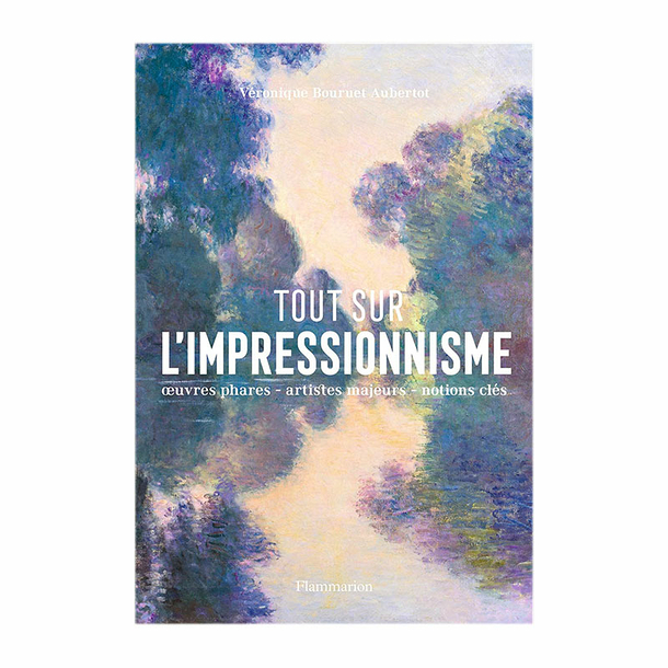 Tout sur l'impressionnisme - Œuvres phares - artistes majeurs - notions clés