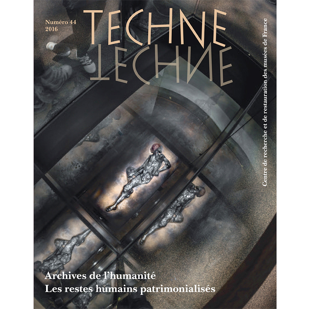Techne n° 44 - Archives de l'humanité. Les restes humains patrimonialisés.