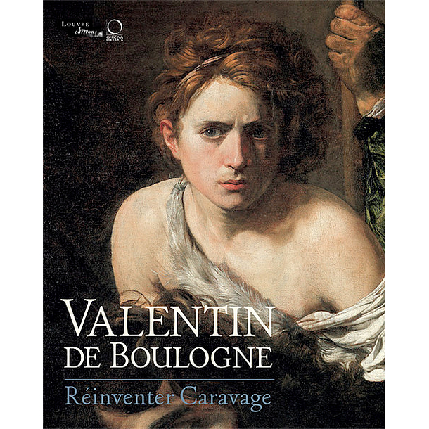 Valentin de Boulogne - Réinventer Caravage