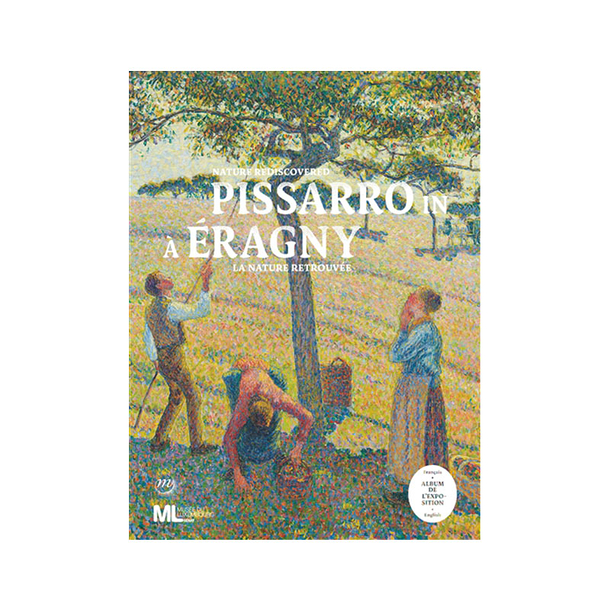 Pissarro à Eragny - La nature retrouvée. Album de l'exposition