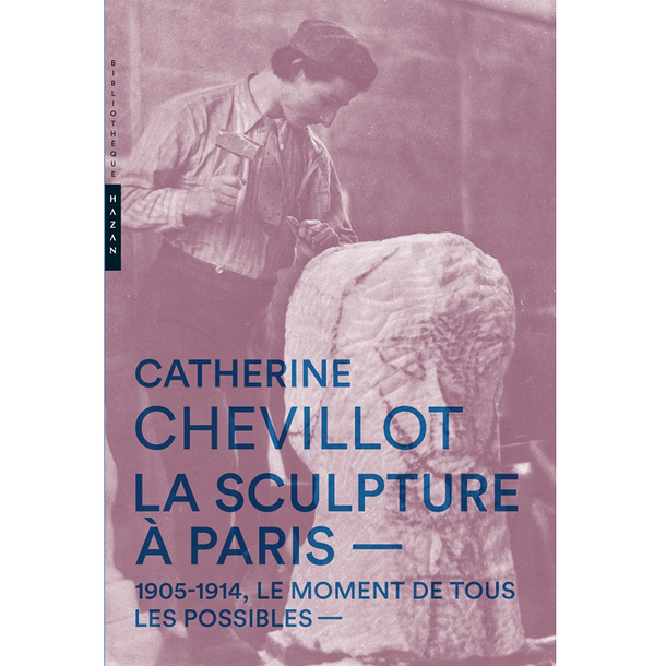 La Sculpture à Paris. 1905-1914, moment de tous les possibles