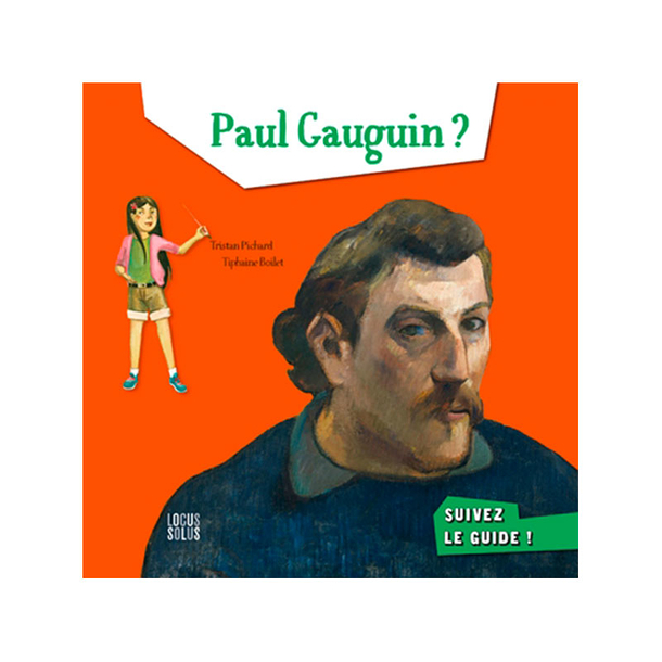 Paul Gauguin ? Suivez le guide !
