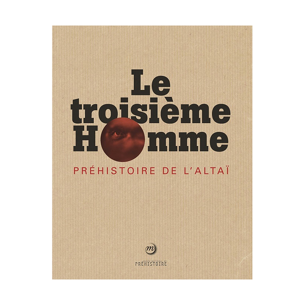 Le troisième homme - Préhistoire de l'Altai