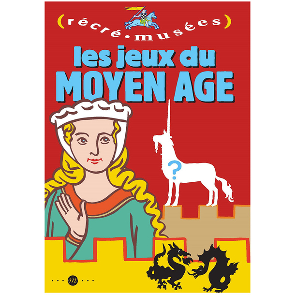 Les jeux du Moyen Âge - Récré Musées