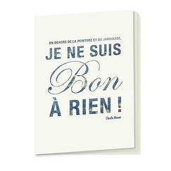 Cahier Monet "Je ne suis bon à rien"