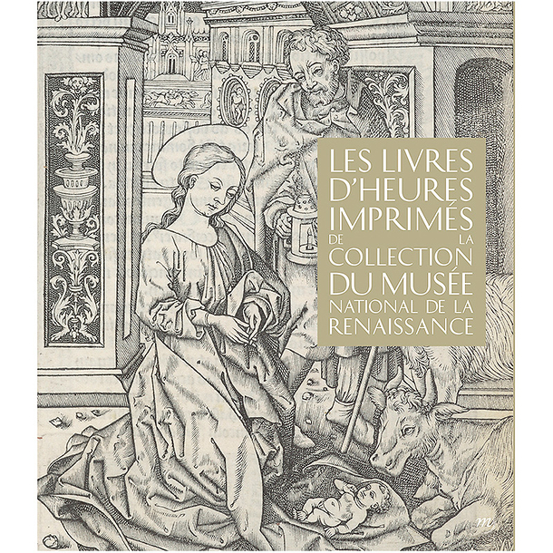 Les livres d'heures imprimés de la Collection du Musée National de la Renaissance