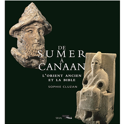De Sumer à Canaan - L'Orient ancien et la Bible