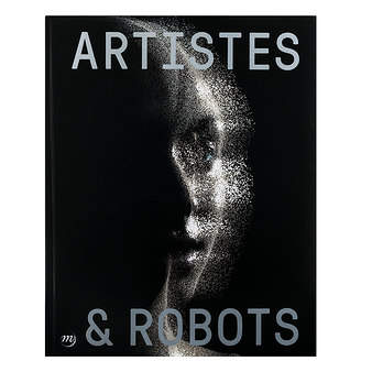 Artists and robots - Exhibition catalogue