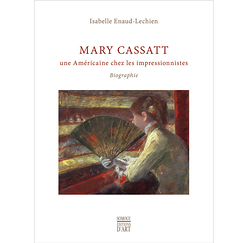 Mary Cassatt une Américaine chez les Impressionnistes - Biographie