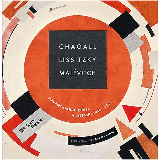 Chagall, Lissitzky, Malévitch, l'avant-garde russe à Vitebsk, 1918-1922