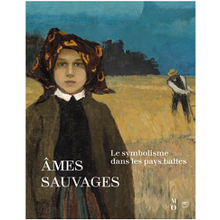 Âmes sauvages. Le symbolisme dans les pays baltes - Catalogue d'exposition