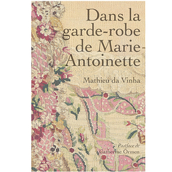 Dans la garde-robe de Marie-Antoinette