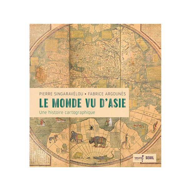 Le Monde vu d'Asie - Une histoire cartographique