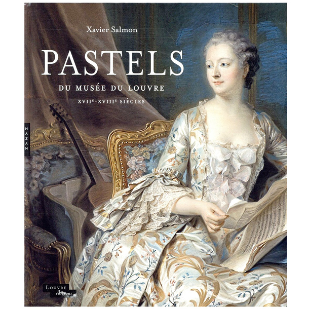 Pastels du Musée du Louvre XVIIe - XVIIIe siècles