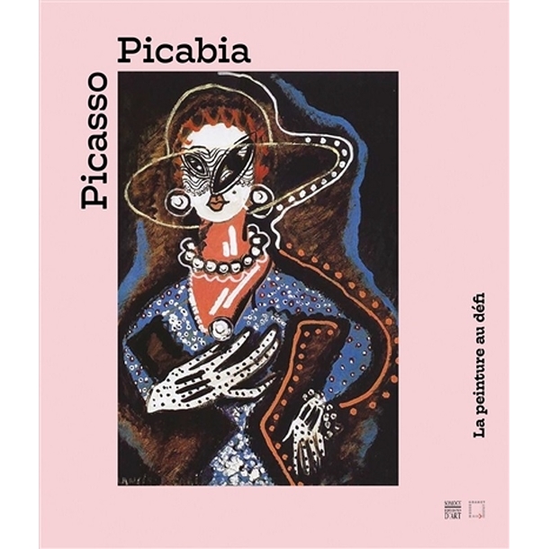 Picasso, Picabia : la peinture au défi - Catalogue d'exposition