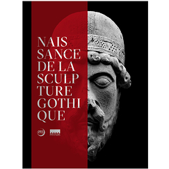 Naissance de la sculpture gothique - Catalogue de l'exposition