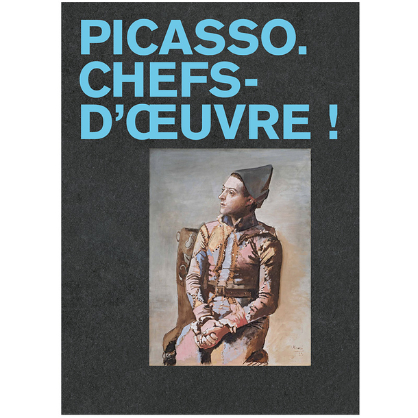 Picasso Chefs-d'œuvre - Catalogue de l'exposition