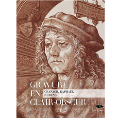 Gravure en clair-obscur. Cranach, Raphaël, Rubens - Catalogue d'exposition