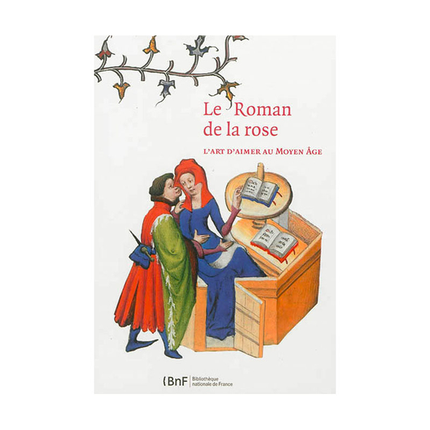Le Roman De La Rose Lart Daimer Au Moyen Age - 