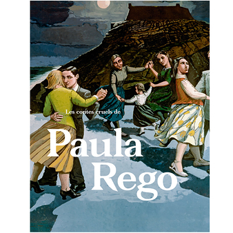 Les contes cruels de Paula Rego - Exhibition catalogue