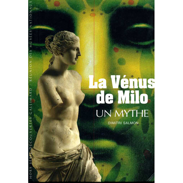 La Vénus de Milo Un mythe
