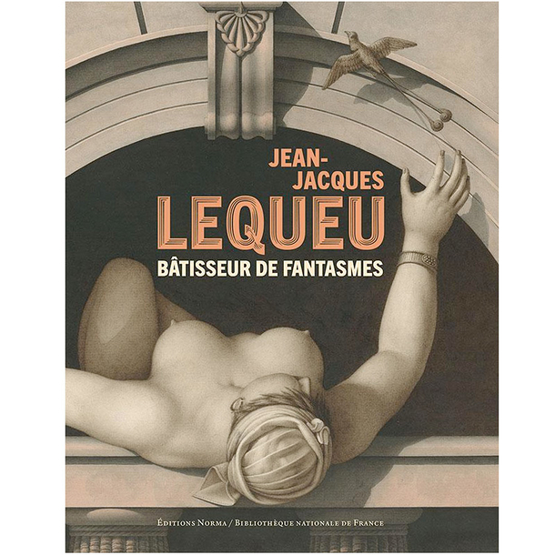 Jean-Jacques Lequeu. Bâtisseur de fantasmes - Exhibition catalogue