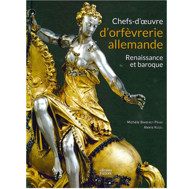 Chefs-d'œuvre d'orfèvrerie allemande Renaissance et baroque