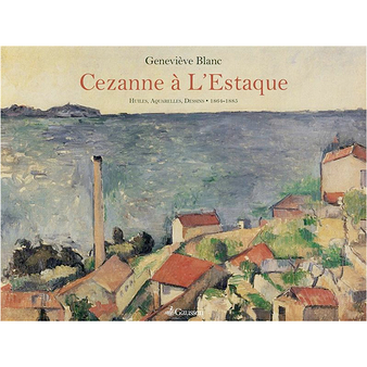 Cézanne à l'Estaque - Huiles, aquarelles, dessins : 1864-1885 - French