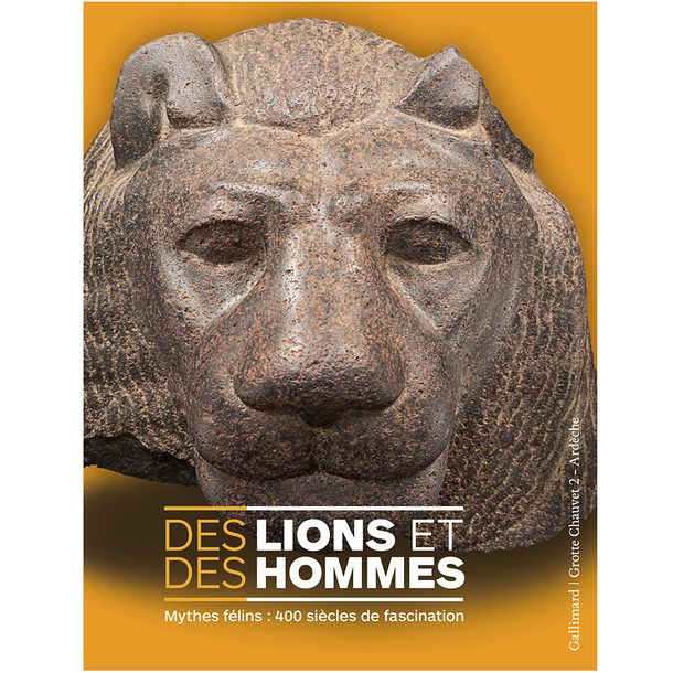 Des Lions Et Des Hommes Mythes Félins 400 Siècles De Fascination Catalogue Dexposition - 