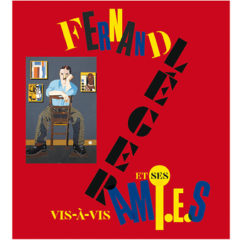 Vis-à-vis. Fernand Léger et ses ami.e.s - Catalogue d'exposition