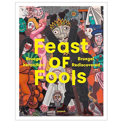 Feast of Fools. Bruegel Rediscovered