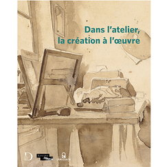 Dans l'atelier, la création à l'œuvre - Catalogue d'exposition