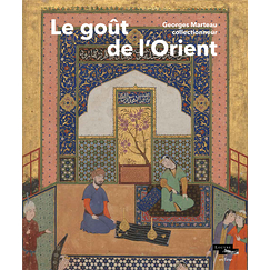 The taste of the Orient Georges Marteau collector - Exhibition catalogue
