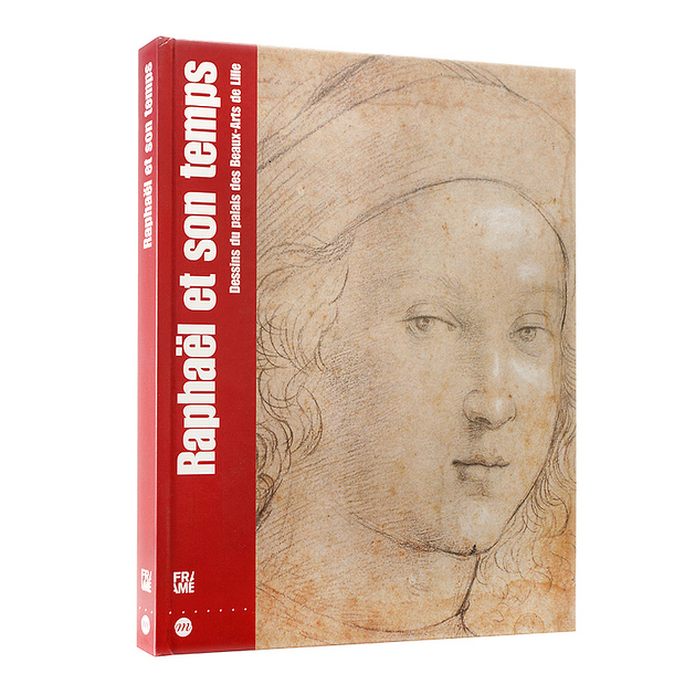 Catalogue Raphaël et son temps Dessins du palais des Beaux-Arts de Lille