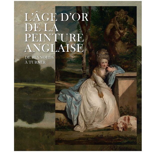 L'âge d'or de la peinture anglaise. De Reynolds à Turner - Catalogue d'exposition