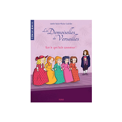 Les demoiselles de Versailles - Tome 2 - Que le spectacle commence !