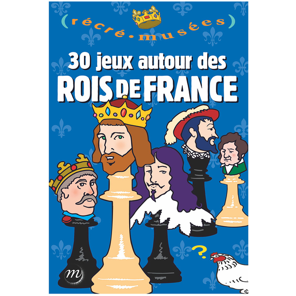 30 jeux autour des rois de France - Récré Musées