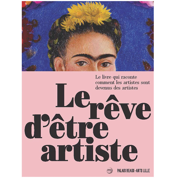 Le Reve D Etre Artiste Catalogue D Exposition Boutiques De Musees