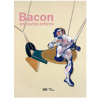 Bacon en toutes lettres - Catalogue d'exposition