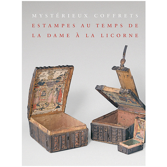 Mystérieux coffrets - Estampes au temps de la Dame à la Licorne - Catalogue d'exposition