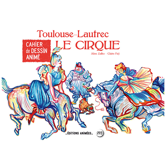 Toulouse-Lautrec Le cirque - Cahier de dessin animé