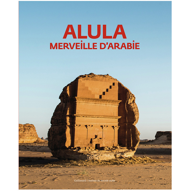 AlUla, a wonder of Arabia - Exhibition catalogue