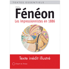 Les impressionnistes en 1886 - Félix Fénéon