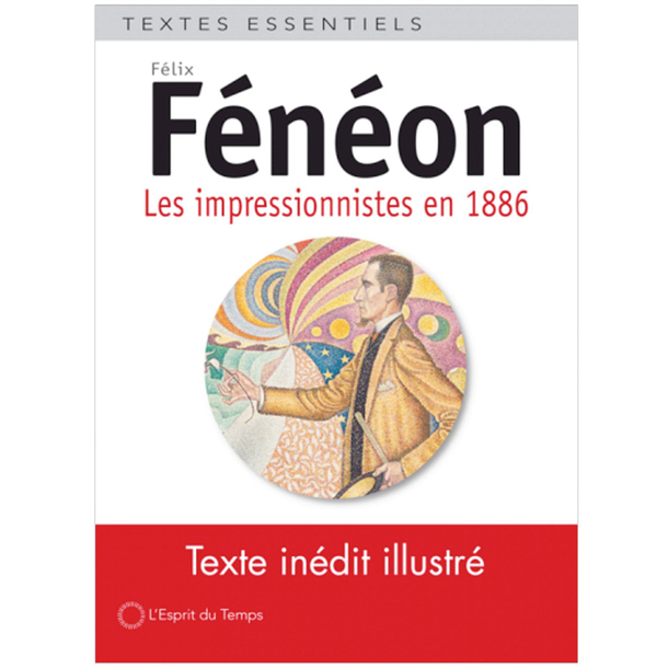 The Impressionists in 1886 - Félix Fénéon