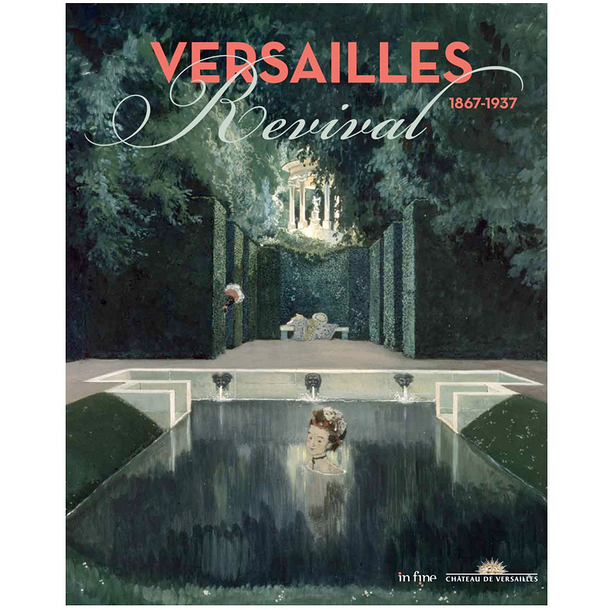 Versailles revival 1867-1937 - Exhibition catalogue