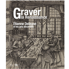 Graver la Renaissance. Étienne Delaune et les arts décoratifs - Catalogue d'exposition