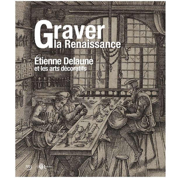 Engraving the Renaissance. Étienne Delaune and the decorative arts - Exhibition catalogue