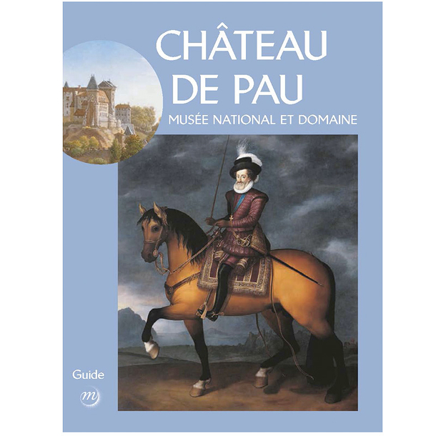 Château de Pau National Museum and domain - Guide
