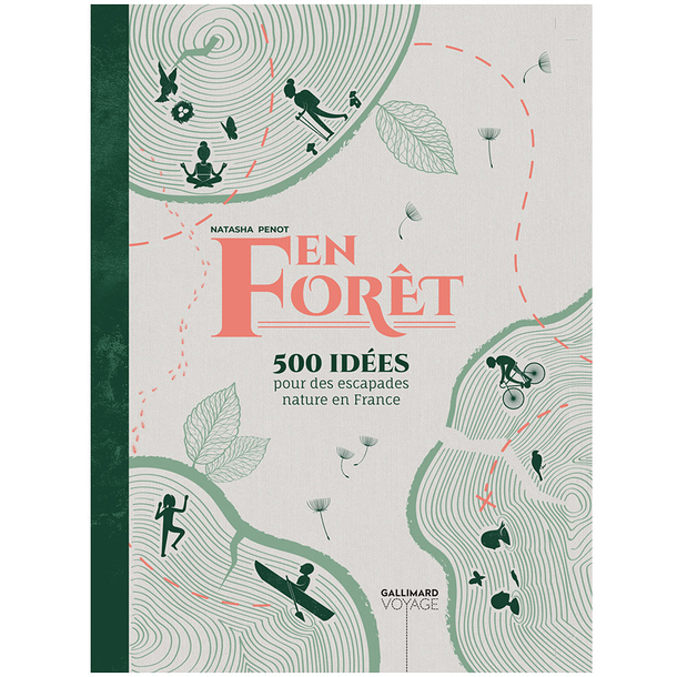 In the forest. 500 ideas for nature getaways in France